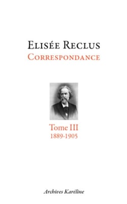 elisée reclus tome iii : 1889-1905 - Correspondance. Tome III - 1889-1905