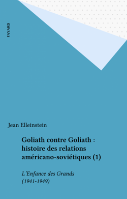 Goliath contre Goliath : histoire des relations américano-soviétiques (1) - L'Enfance des Grands (1941-1949)