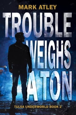 Trouble Weighs a Ton - Tulsa Underworld, #2