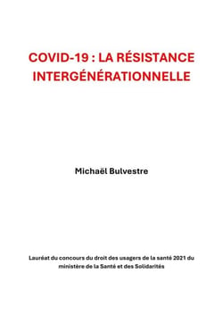 COVID-19 : La Résistance intergénérationnelle - Lauréat du concours du droit des usagers de la santé 2021 du ministère de la Santé