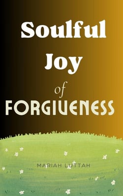 SoulfulJoy Of Forgiveness