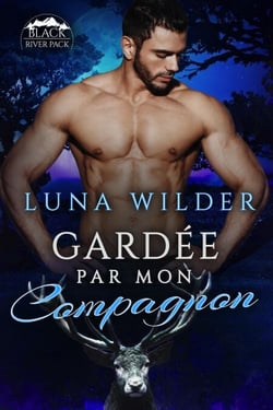 Gardée Par Mon Compagnon - Black River Pack, #3