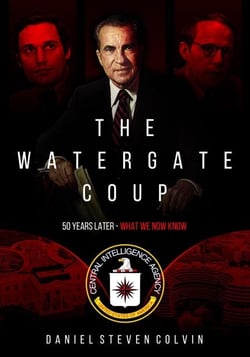The Watergate Coup: 50 Years Later - What We Now Know