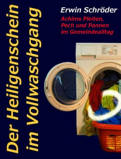 Der Heiligenschein im Vollwaschgang - Achims Pleiten, Pech und Pannen im Gemeindealltag