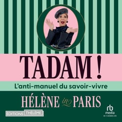 Tadam !: L’anti-manuel du savoir-vivre