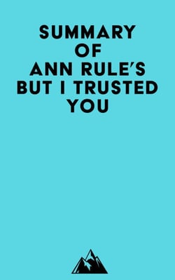 Summary of Ann Rule's But I Trusted You