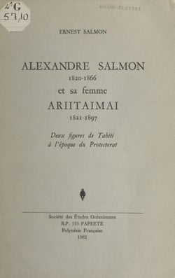 Alexandre Salmon (1820-1866) et sa femme Ariitaimai (1821-1897) - Deux figures de Tahiti à l'époque du Protectorat