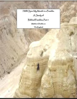 I Will Open My Mouth in a Parable: A Study (Matthew's Parables on the Kingdom) of Biblical Parables, Part 1 - Series on the Parables, #1