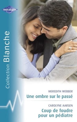 Une ombre sur le passé - Coup de foudre pour un pédiatre (Harlequin Blanche)