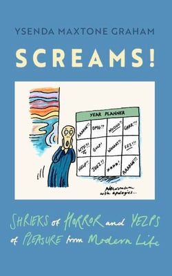 Screams - Shrieks of Horror and Yelps of Pleasure from Modern Life