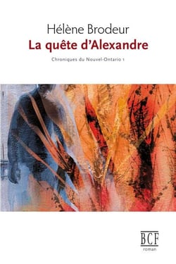 La quête d'Alexandre - Chroniques du Nouvel-Ontario, tome 1