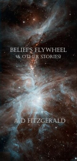Belief's Flywheel (&amp; Other Stories)