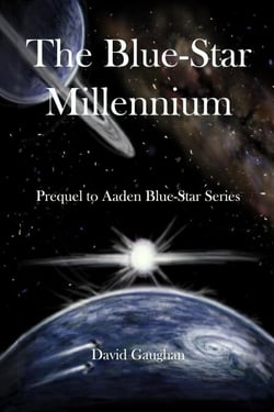 The Blue Star Millennium - Prequel to the Aaden Blue-Star Series - Aaden Blue Star, #0