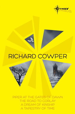 Richard Cowper SF Gateway Omnibus - The Road to Corlay, A Dream of Kinship, A Tapestry of Time, The Piper at the Gates of Dawn
