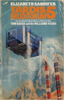 TARDIS Eruditorum: An Unofficial Critical History of Doctor Who Volume 5: Tom Baker and the Williams Years - TARDIS Eruditorum, #5