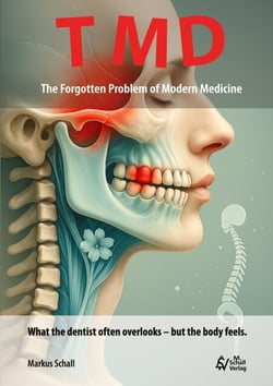 TMD - The Forgotten Problem of Modern Medicine - What the dentist often overlooks - but the body feels.