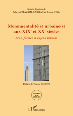 Monumentalité(s) urbaine(s) aux XIXe et XXe siècles - Sens, formes et enjeux urbains