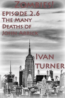Zombies! Episode 2.6: The Many Deaths of John Arrick - Zombies!, #9