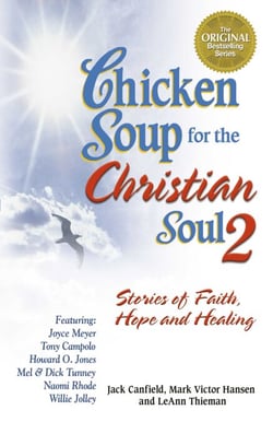Chicken Soup for the Christian Soul 2 - Stories of Faith, Hope and Healing