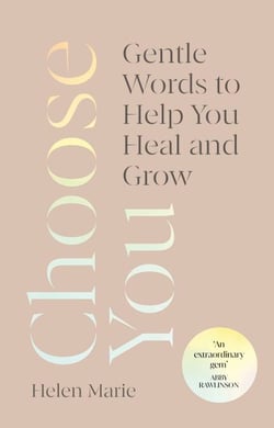 Choose You - Gentle Words to Help You Heal and Grow