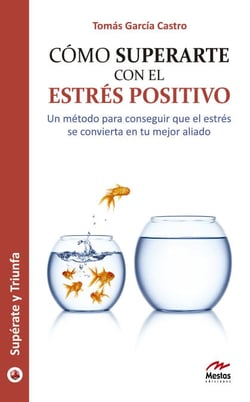 Cómo superarte con el estrés positivo - Guía práctica