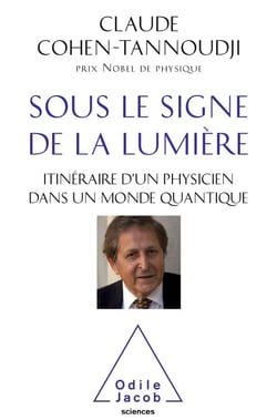 Sous le signe de la lumière - Itinéraire d'un physicien dans un monde quantique