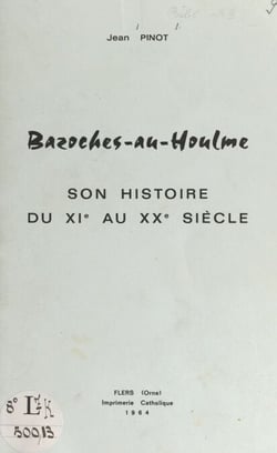 Bazoches-au-Houlme - Son histoire du XIe au XXe siècle