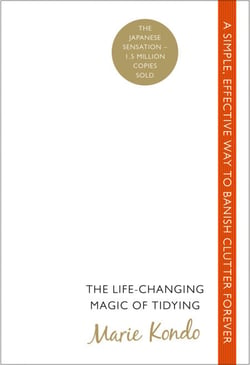 The Life-Changing Magic of Tidying - A simple, effective way to banish clutter forever