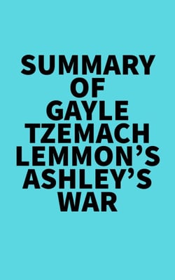 Summary of Gayle Tzemach Lemmon's Ashley's War