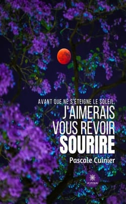 Avant que ne s’éteigne le soleil, j’aimerais vous revoir sourire