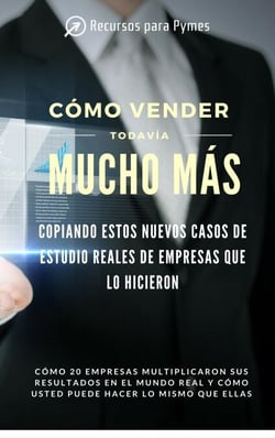 Cómo vender todavía mucho más copiando estos casos de estudio reales
