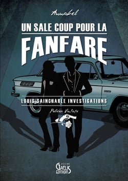 Un Sale Coup pour la fanfare - Louis Saincharle Investigations – Tome 1