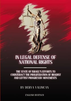 In legal defense of national rights - THE STATE OF ISRAELS EFFORTS TO COUNTERACT THE PROLIFERATION OF LEFTIST  AND JIHADIST MOVEMENTS
