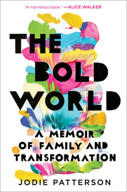 The Bold World - A Memoir of Family and Transformation
