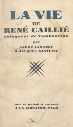 La vie de René Caillié, vainqueur de Tombouctou - Avec un portrait et une carte