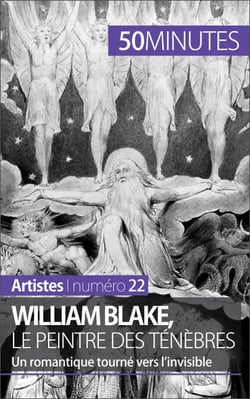 William Blake, le peintre des ténèbres - Un romantique tourné vers l'invisible