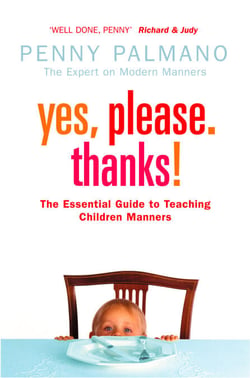 Yes, Please. Thanks! - Teaching Children of All Ages Manners, Respect and Social Skills for Life