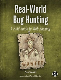 Real-World Bug Hunting - A Field Guide to Web Hacking