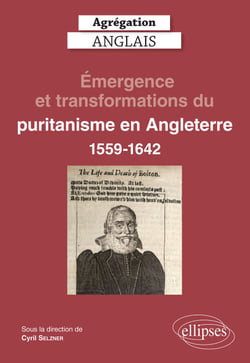Agrégation Anglais 2023. Émergence et transformations du puritanisme en Angleterre (1559-1642)