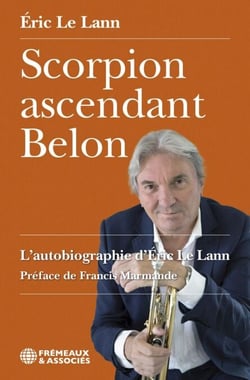 Scorpion ascendant Belon. L’autobiographie d’Éric Le Lann - L’autobiographie d’Éric Le Lann