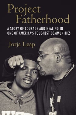 Project Fatherhood - A Story of Courage and Healing in One of America's Toughest Communities
