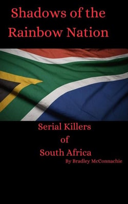 Shadows of the Rainbow Nation: Serial Killers of South Africa - Shadows of the Rainbow Nation, #2