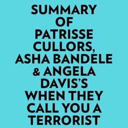 Summary of Patrisse Cullors, Asha Bandele &amp; Angela Davis's When They Call You A Terrorist