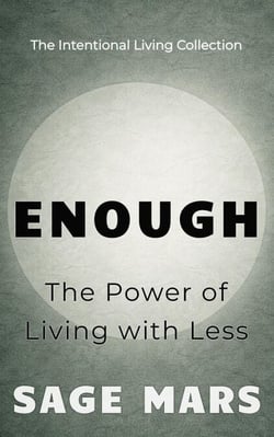 Enough:  The Power of Living with Less - The Intentional Living Collection, #1