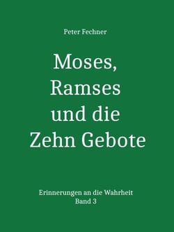Moses, Ramses und die Zehn Gebote - Erinnerungen an die Wahrheit - Band 3