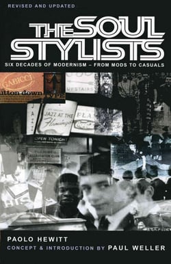 The Soul Stylists - Six Decades of Modernism - From Mods to Casuals
