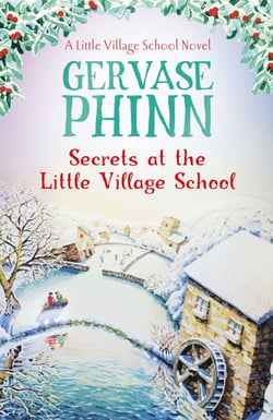 Secrets at the Little Village School - Book 5 in the beautifully uplifting Little Village School series