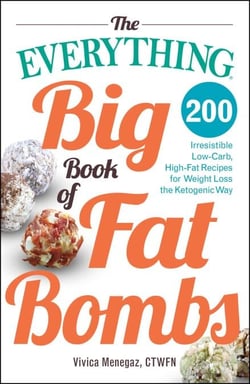 The Everything Big Book of Fat Bombs - 200 Irresistible Low-carb, High-fat Recipes for Weight Loss the Ketogenic Way