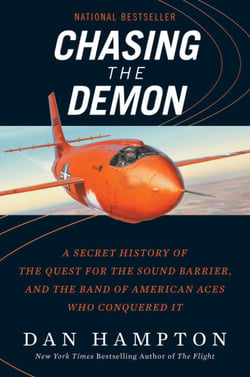 Chasing the Demon - A Secret History of the Quest for the Sound Barrier, and the Band of American Aces Who Conquered It