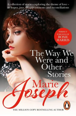 The Way We Were - A collection of short stories exploring love in all its forms from bestselling author Marie Joseph